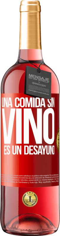 29,95 € | Vino Rosado Edición ROSÉ Una comida sin vino es un desayuno Etiqueta Roja. Etiqueta personalizable Vino joven Cosecha 2025 Tempranillo