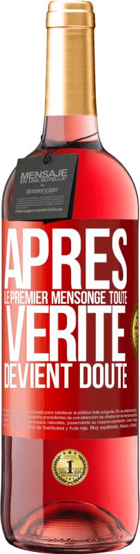 29,95 € | Vin rosé Édition ROSÉ Après le premier mensonge, toute vérité devient doute Étiquette Rouge. Étiquette personnalisable Vin jeune Récolte 2025 Tempranillo