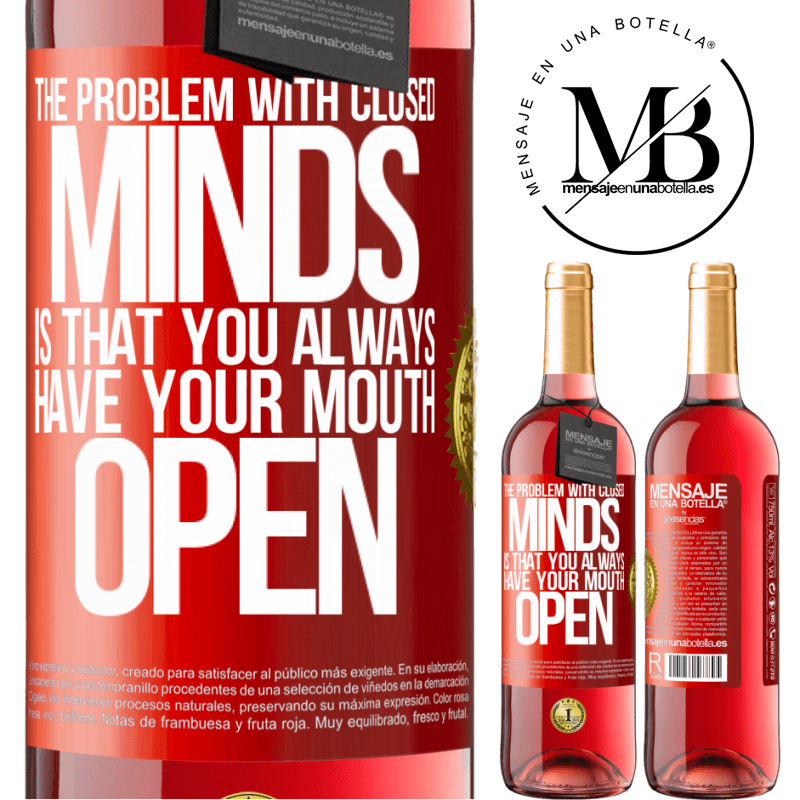 24,95 € Free Shipping | Rosé Wine ROSÉ Edition The problem with closed minds is that you always have your mouth open Red Label. Customizable label Young wine Harvest 2021 Tempranillo