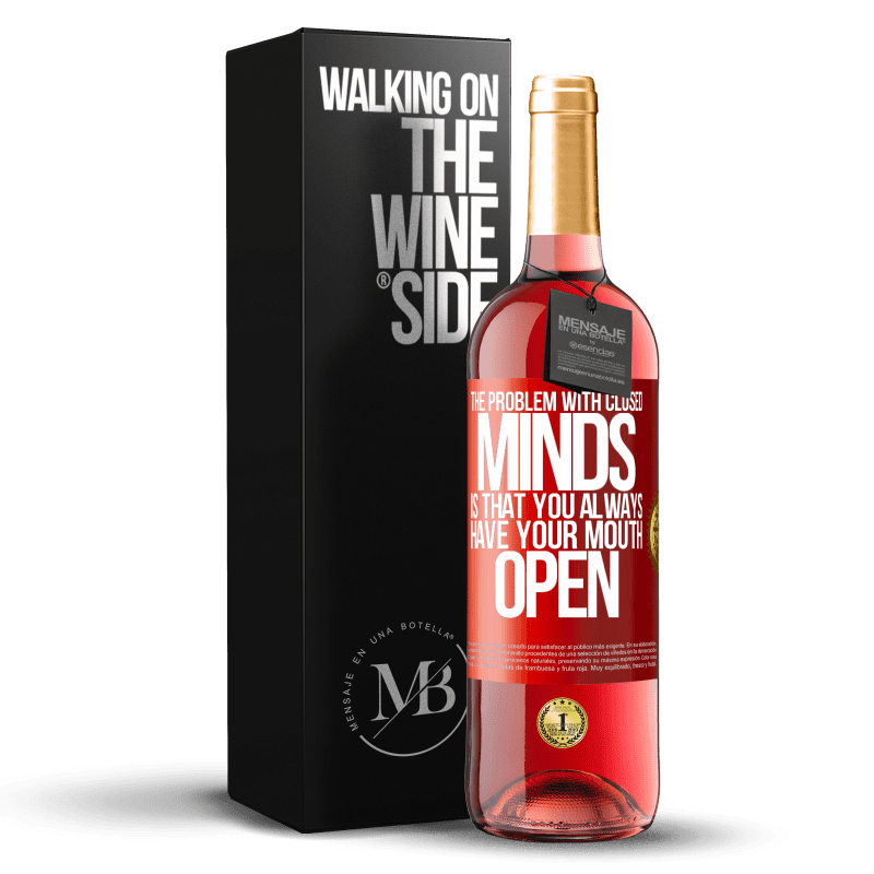 29,95 € Free Shipping | Rosé Wine ROSÉ Edition The problem with closed minds is that you always have your mouth open Red Label. Customizable label Young wine Harvest 2024 Tempranillo