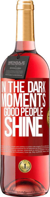 29,95 € | Rosé Wine ROSÉ Edition In the dark moments good people shine Red Label. Customizable label Young wine Harvest 2024 Tempranillo