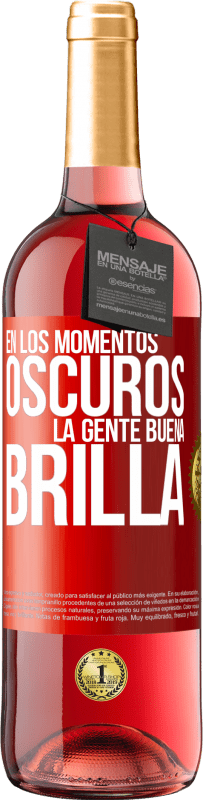 29,95 € Envío gratis | Vino Rosado Edición ROSÉ En los momentos oscuros la gente buena brilla Etiqueta Roja. Etiqueta personalizable Vino joven Cosecha 2024 Tempranillo