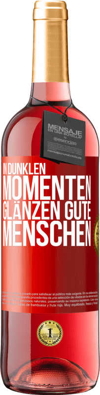 29,95 € Kostenloser Versand | Roséwein ROSÉ Ausgabe In dunklen Momenten glänzen gute Menschen Rote Markierung. Anpassbares Etikett Junger Wein Ernte 2023 Tempranillo