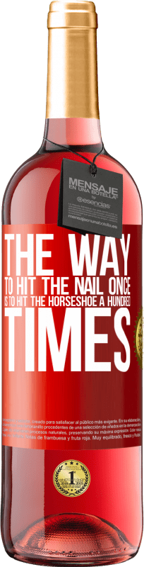 29,95 € | ロゼワイン ROSÉエディション 一度爪を打つ方法は、馬蹄を100回打つことです 赤いタグ. カスタマイズ可能なラベル 若いワイン 収穫 2023 Tempranillo