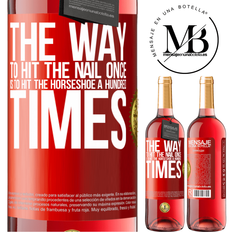 24,95 € Free Shipping | Rosé Wine ROSÉ Edition The way to hit the nail once is to hit the horseshoe a hundred times Red Label. Customizable label Young wine Harvest 2021 Tempranillo