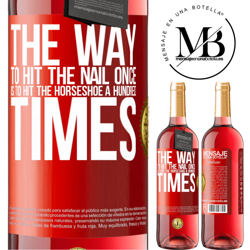 29,95 € Free Shipping | Rosé Wine ROSÉ Edition The way to hit the nail once is to hit the horseshoe a hundred times Red Label. Customizable label Young wine Harvest 2023 Tempranillo