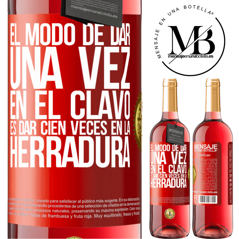 29,95 € Envío gratis | Vino Rosado Edición ROSÉ El modo de dar una vez en el clavo, es dar cien veces en la herradura Etiqueta Roja. Etiqueta personalizable Vino joven Cosecha 2023 Tempranillo