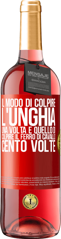 29,95 € | Vino rosato Edizione ROSÉ Il modo di colpire l'unghia una volta è quello di colpire il ferro di cavallo cento volte Etichetta Rossa. Etichetta personalizzabile Vino giovane Raccogliere 2024 Tempranillo