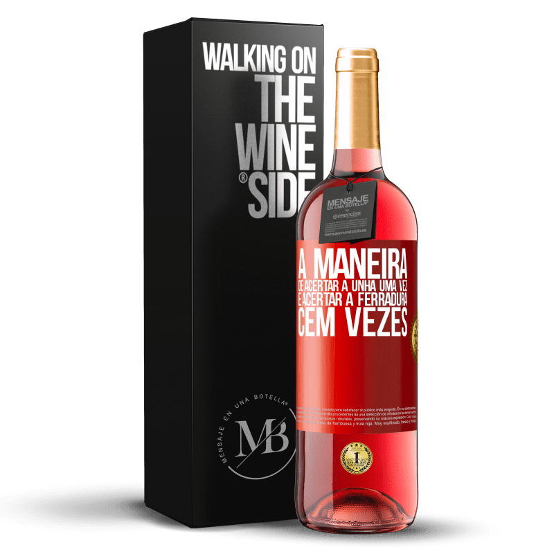 29,95 € Envio grátis | Vinho rosé Edição ROSÉ A maneira de acertar a unha uma vez é acertar a ferradura cem vezes Etiqueta Vermelha. Etiqueta personalizável Vinho jovem Colheita 2024 Tempranillo