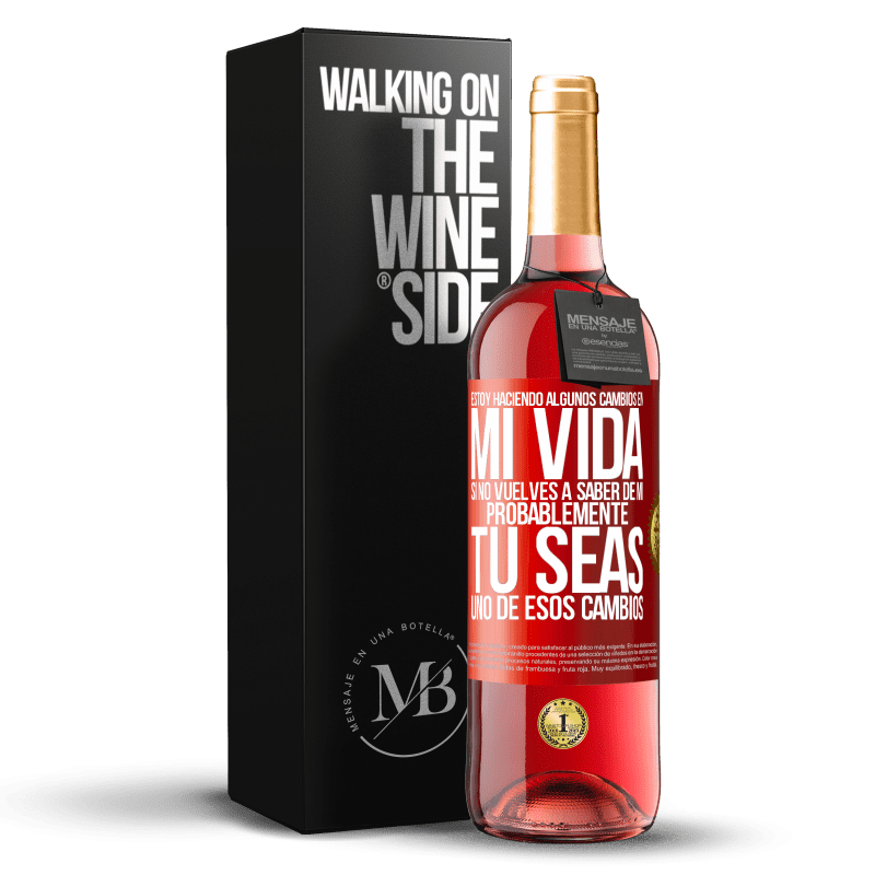 29,95 € Envío gratis | Vino Rosado Edición ROSÉ Estoy haciendo algunos cambios en mi vida. Si no vuelves a saber de mi, probablemente tú seas uno de esos cambios Etiqueta Roja. Etiqueta personalizable Vino joven Cosecha 2024 Tempranillo