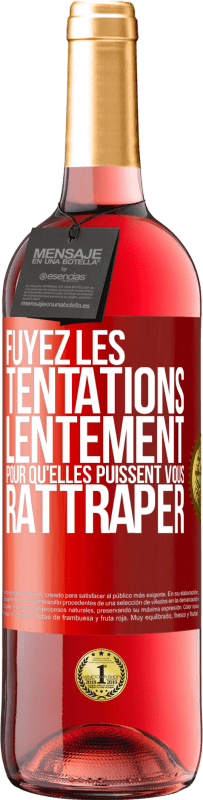 «Fuyez les tentations... lentement pour qu'elles puissent vous rattraper» Édition ROSÉ