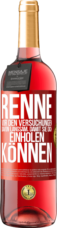 29,95 € Kostenloser Versand | Roséwein ROSÉ Ausgabe Renne vor den Versuchungen davon. Langsam, damit sie dich einholen können Rote Markierung. Anpassbares Etikett Junger Wein Ernte 2025 Tempranillo