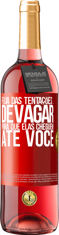 29,95 € Envio grátis | Vinho rosé Edição ROSÉ Fuja das tentações ... devagar, para que elas cheguem até você Etiqueta Vermelha. Etiqueta personalizável Vinho jovem Colheita 2025 Tempranillo