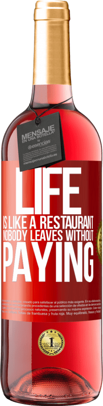 29,95 € 免费送货 | 桃红葡萄酒 ROSÉ版 生活就像餐馆，没有人不付钱就离开 红色标签. 可自定义的标签 青年酒 收成 2023 Tempranillo
