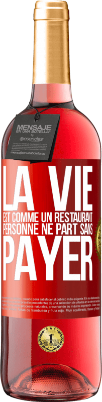 29,95 € Envoi gratuit | Vin rosé Édition ROSÉ La vie est comme un restaurant, personne ne part sans payer Étiquette Rouge. Étiquette personnalisable Vin jeune Récolte 2024 Tempranillo