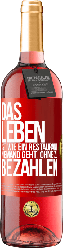 29,95 € | Roséwein ROSÉ Ausgabe Das Leben ist wie ein Restaurant, niemand geht, ohne zu bezahlen Rote Markierung. Anpassbares Etikett Junger Wein Ernte 2024 Tempranillo