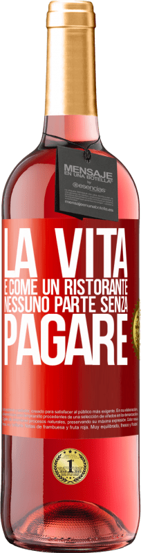 29,95 € Spedizione Gratuita | Vino rosato Edizione ROSÉ La vita è come un ristorante, nessuno parte senza pagare Etichetta Rossa. Etichetta personalizzabile Vino giovane Raccogliere 2025 Tempranillo