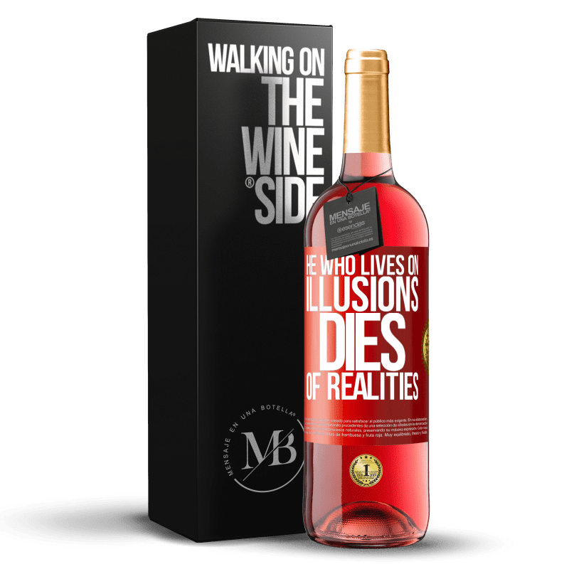 29,95 € Бесплатная доставка | Розовое вино Издание ROSÉ Тот, кто живет иллюзиями, умирает от реалий Красная метка. Настраиваемая этикетка Молодое вино Урожай 2023 Tempranillo
