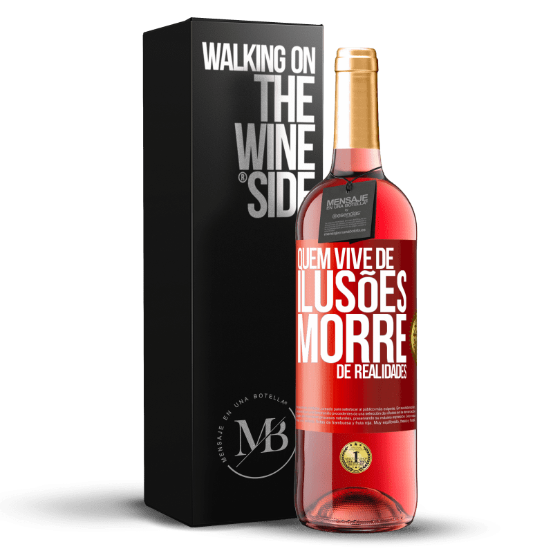 29,95 € Envio grátis | Vinho rosé Edição ROSÉ Quem vive de ilusões morre de realidades Etiqueta Vermelha. Etiqueta personalizável Vinho jovem Colheita 2024 Tempranillo