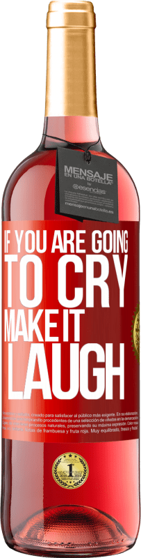29,95 € | 桃红葡萄酒 ROSÉ版 如果您要哭泣，请大笑 红色标签. 可自定义的标签 青年酒 收成 2025 Tempranillo
