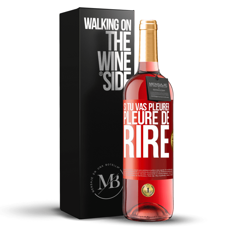 29,95 € Envoi gratuit | Vin rosé Édition ROSÉ Si tu vas pleurer, pleure de rire Étiquette Rouge. Étiquette personnalisable Vin jeune Récolte 2024 Tempranillo