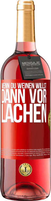 29,95 € | Roséwein ROSÉ Ausgabe Wenn du weinen willst, dann vor Lachen Rote Markierung. Anpassbares Etikett Junger Wein Ernte 2024 Tempranillo