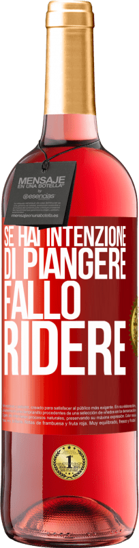 29,95 € | Vino rosato Edizione ROSÉ Se hai intenzione di piangere, fallo ridere Etichetta Rossa. Etichetta personalizzabile Vino giovane Raccogliere 2025 Tempranillo
