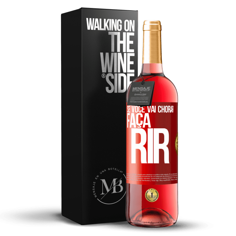 29,95 € Envio grátis | Vinho rosé Edição ROSÉ Se você vai chorar, faça rir Etiqueta Vermelha. Etiqueta personalizável Vinho jovem Colheita 2024 Tempranillo