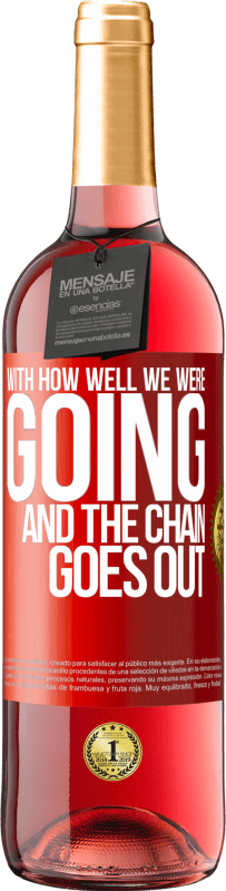 29,95 € Free Shipping | Rosé Wine ROSÉ Edition With how well we were going and the chain goes out Red Label. Customizable label Young wine Harvest 2025 Tempranillo