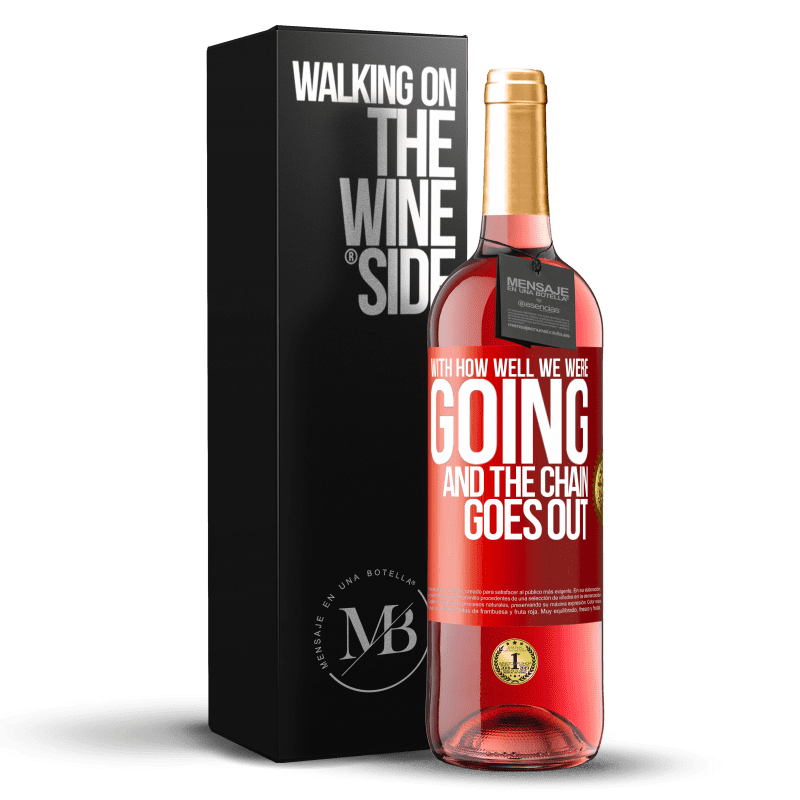 29,95 € Free Shipping | Rosé Wine ROSÉ Edition With how well we were going and the chain goes out Red Label. Customizable label Young wine Harvest 2023 Tempranillo