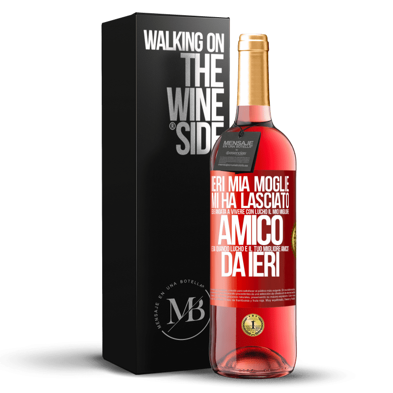 29,95 € Spedizione Gratuita | Vino rosato Edizione ROSÉ Ieri mia moglie mi ha lasciato ed è andata a vivere con Lucho, il mio migliore amico. E da quando Lucho è il tuo migliore Etichetta Rossa. Etichetta personalizzabile Vino giovane Raccogliere 2024 Tempranillo