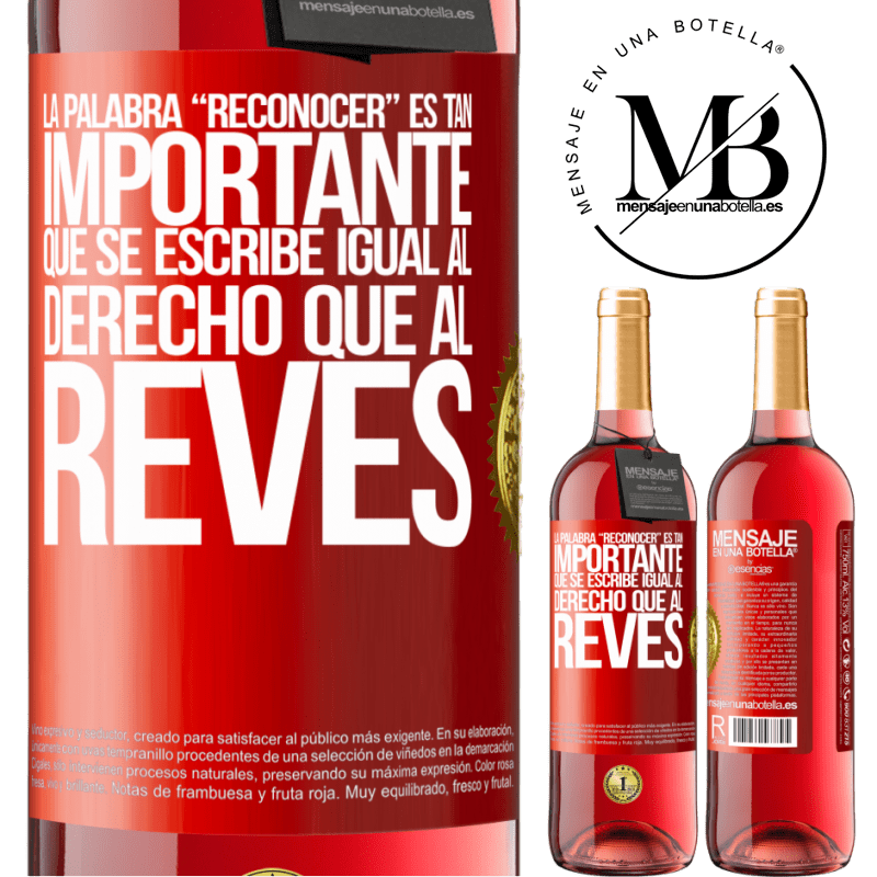 29,95 € Free Shipping | Rosé Wine ROSÉ Edition La palabra RECONOCER es tan importante, que se escribe igual al derecho que al revés Red Label. Customizable label Young wine Harvest 2022 Tempranillo