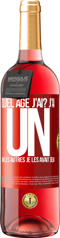 29,95 € | Vin rosé Édition ROSÉ Quel âge j'ai? J'ai UN an. Les autres je les avait déjà Étiquette Rouge. Étiquette personnalisable Vin jeune Récolte 2024 Tempranillo