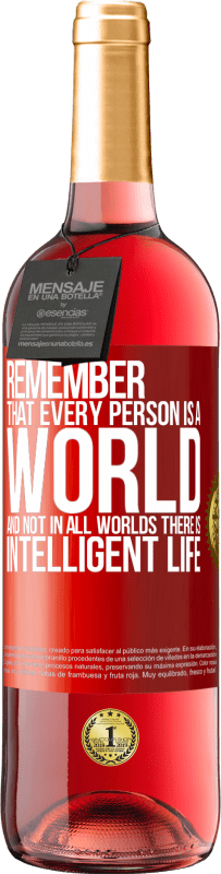 «Remember that every person is a world, and not in all worlds there is intelligent life» ROSÉ Edition