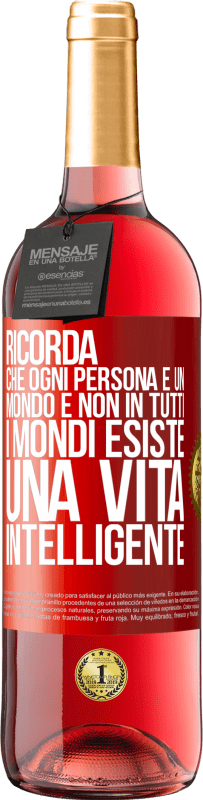 29,95 € | Vino rosato Edizione ROSÉ Ricorda che ogni persona è un mondo e non in tutti i mondi esiste una vita intelligente Etichetta Rossa. Etichetta personalizzabile Vino giovane Raccogliere 2024 Tempranillo