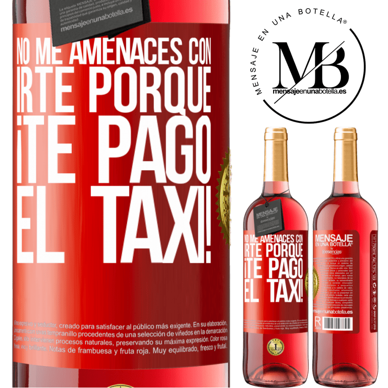 29,95 € Envío gratis | Vino Rosado Edición ROSÉ No me amenaces con irte porque ¡Te pago el taxi! Etiqueta Roja. Etiqueta personalizable Vino joven Cosecha 2024 Tempranillo