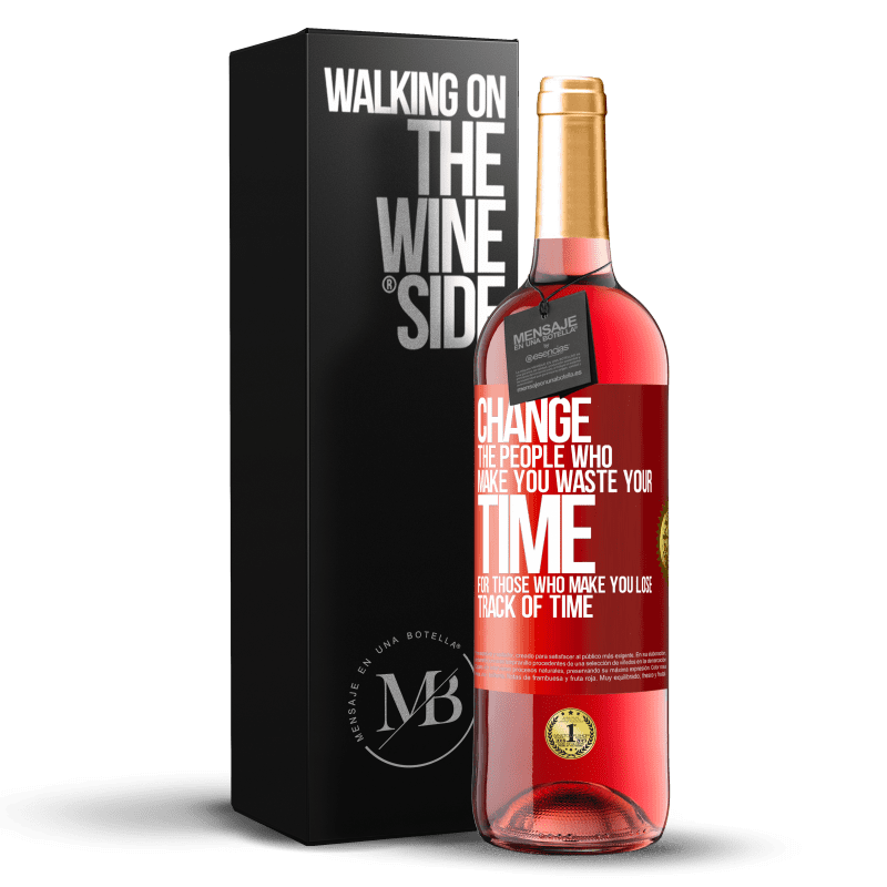 29,95 € Free Shipping | Rosé Wine ROSÉ Edition Change the people who make you waste your time for those who make you lose track of time Red Label. Customizable label Young wine Harvest 2024 Tempranillo