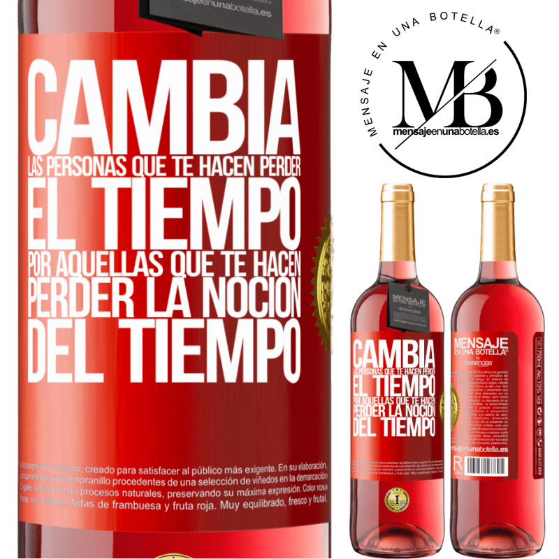 29,95 € Envío gratis | Vino Rosado Edición ROSÉ Cambia a las personas que te hacen perder el tiempo por aquellas que te hacen perder la noción del tiempo Etiqueta Roja. Etiqueta personalizable Vino joven Cosecha 2024 Tempranillo