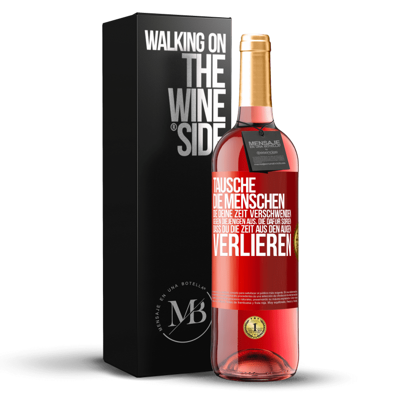 29,95 € Kostenloser Versand | Roséwein ROSÉ Ausgabe Tausche die Menschen, die deine Zeit verschwenden, gegen diejenigen aus, die dafür sorgen, dass du die Zeit aus den Augen verlie Rote Markierung. Anpassbares Etikett Junger Wein Ernte 2024 Tempranillo