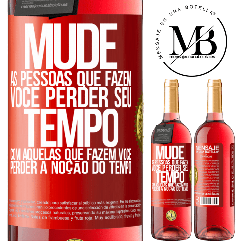 29,95 € Envio grátis | Vinho rosé Edição ROSÉ Mude as pessoas que fazem você perder seu tempo com aquelas que fazem você perder a noção do tempo Etiqueta Vermelha. Etiqueta personalizável Vinho jovem Colheita 2024 Tempranillo