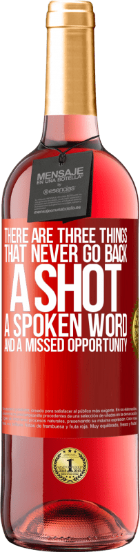 29,95 € Free Shipping | Rosé Wine ROSÉ Edition There are three things that never go back: a shot, a spoken word and a missed opportunity Red Label. Customizable label Young wine Harvest 2023 Tempranillo