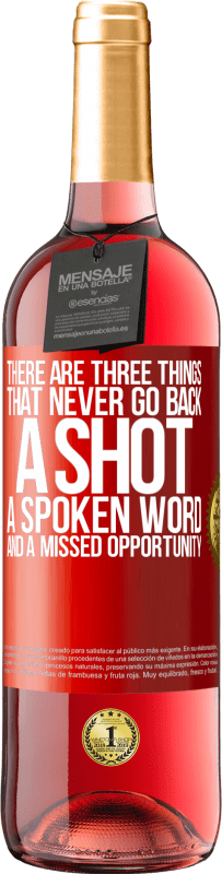 29,95 € | Rosé Wine ROSÉ Edition There are three things that never go back: a shot, a spoken word and a missed opportunity Red Label. Customizable label Young wine Harvest 2024 Tempranillo