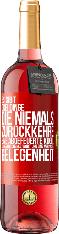 29,95 € | Roséwein ROSÉ Ausgabe Es gibt drei Dinge, die niemals zurückkehre: eine abgefeuerte Kugel, ein gesprochenes Wort und eine verpasste Gelegenheit Rote Markierung. Anpassbares Etikett Junger Wein Ernte 2024 Tempranillo