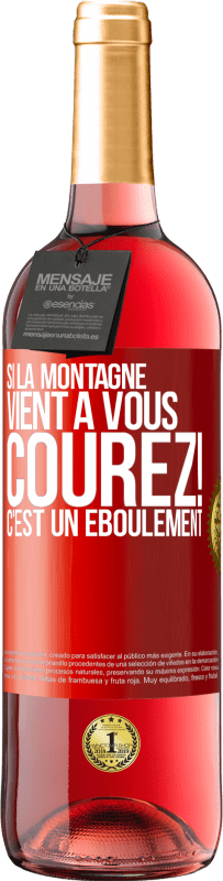 29,95 € | Vin rosé Édition ROSÉ Si la montagne vient à vous... Courez! C'est un éboulement Étiquette Rouge. Étiquette personnalisable Vin jeune Récolte 2024 Tempranillo