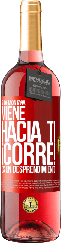 29,95 € | Vino Rosado Edición ROSÉ Si la montaña viene hacia ti... ¡Corre! Es un desprendimiento Etiqueta Roja. Etiqueta personalizable Vino joven Cosecha 2024 Tempranillo