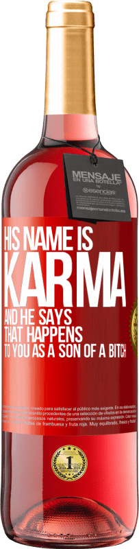 29,95 € | 桃红葡萄酒 ROSÉ版 他的名字叫业力（Karma），他说：“作为as子，你会发生这种情况” 红色标签. 可自定义的标签 青年酒 收成 2023 Tempranillo