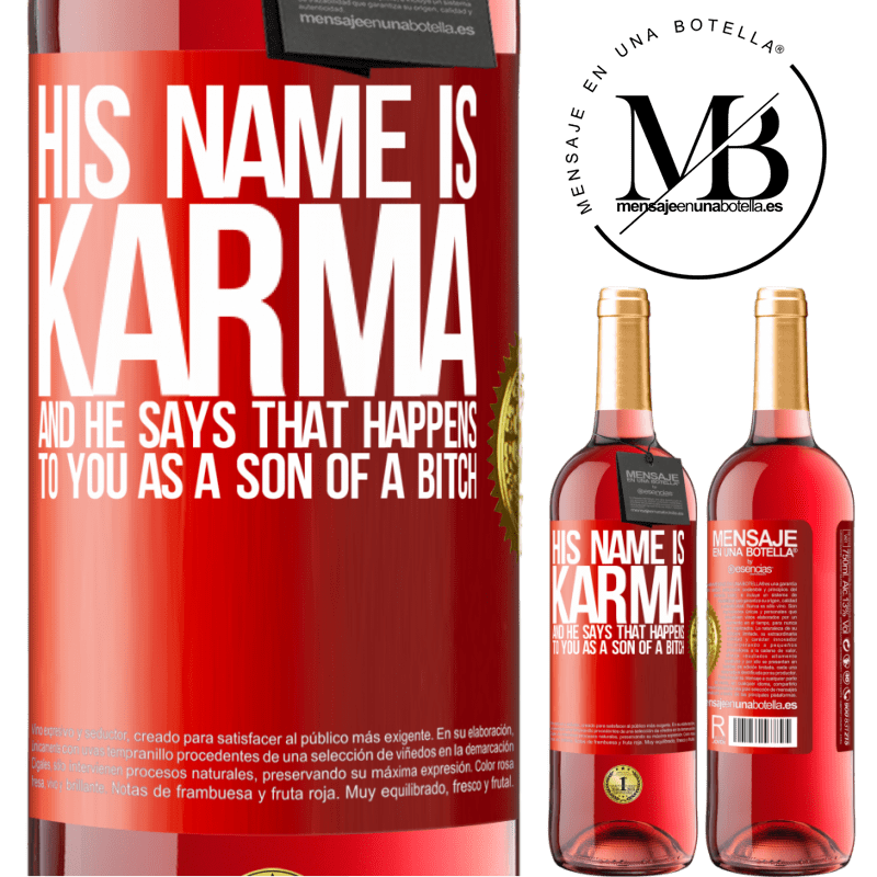 29,95 € Free Shipping | Rosé Wine ROSÉ Edition His name is Karma, and he says That happens to you as a son of a bitch Red Label. Customizable label Young wine Harvest 2022 Tempranillo