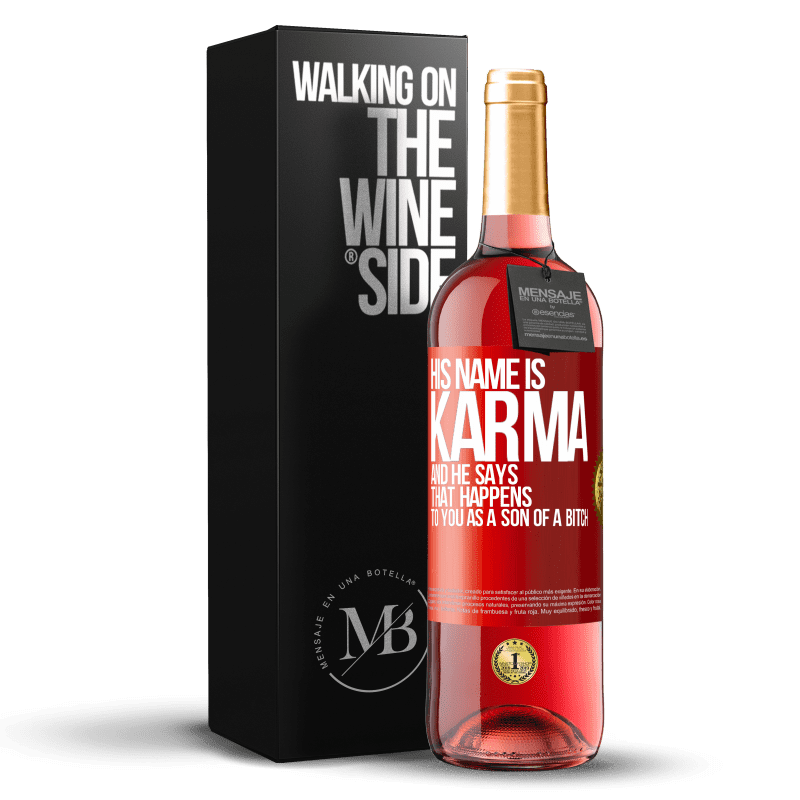 29,95 € Free Shipping | Rosé Wine ROSÉ Edition His name is Karma, and he says That happens to you as a son of a bitch Red Label. Customizable label Young wine Harvest 2023 Tempranillo