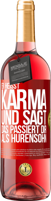 29,95 € | Roséwein ROSÉ Ausgabe Er heißt Karma und sagt: Das passiert dir als Hurensohn. Rote Markierung. Anpassbares Etikett Junger Wein Ernte 2023 Tempranillo