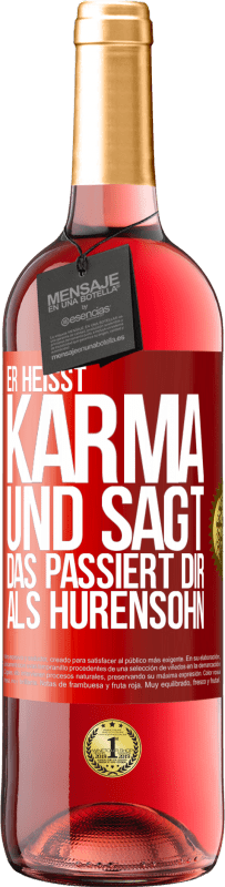 29,95 € | Roséwein ROSÉ Ausgabe Er heißt Karma und sagt: Das passiert dir als Hurensohn. Rote Markierung. Anpassbares Etikett Junger Wein Ernte 2025 Tempranillo